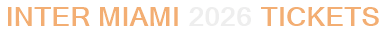 Inter Miami 2026 Tickets